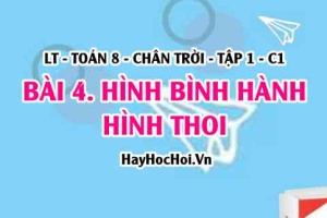 Khái niệm Hình bình hành, hình thoi, tính chất , dấu hiệu nhận biết hình bình hành, hình thoi? Toán 8 Chân trời tập 1 Bài 4 C3